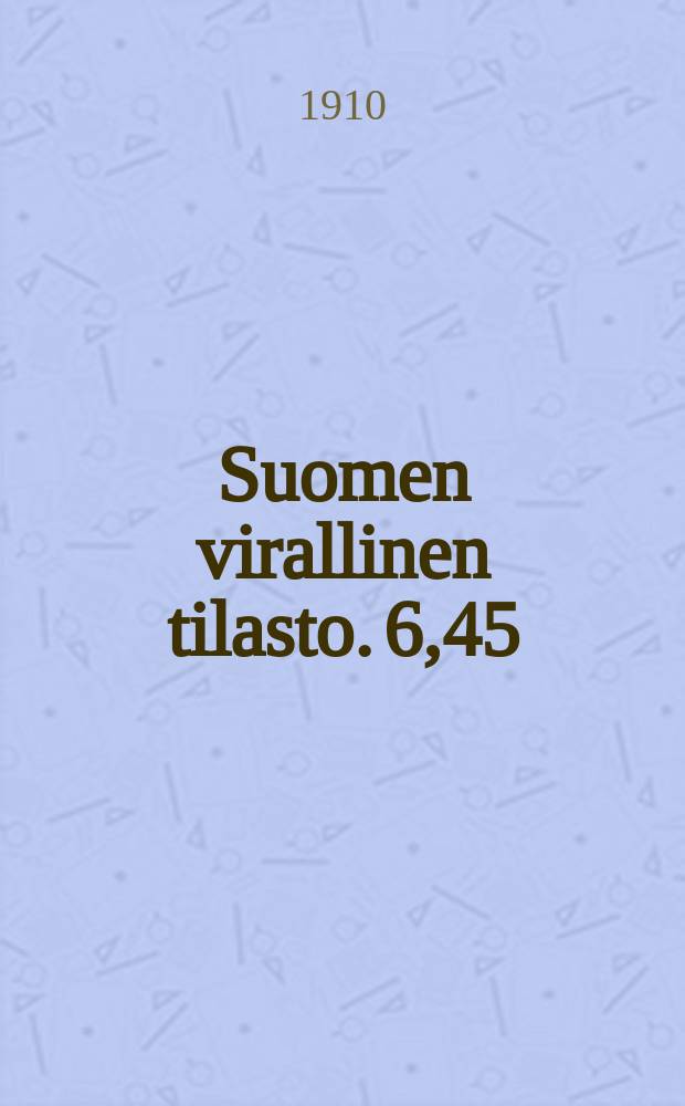 Suomen virallinen tilasto. 6,45 : V&auml;kiluvun tilastoa