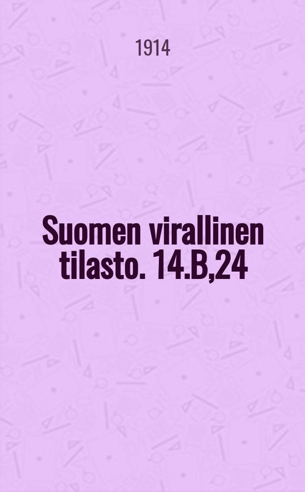 Suomen virallinen tilasto. 14.B,24 : Vakauslaitos