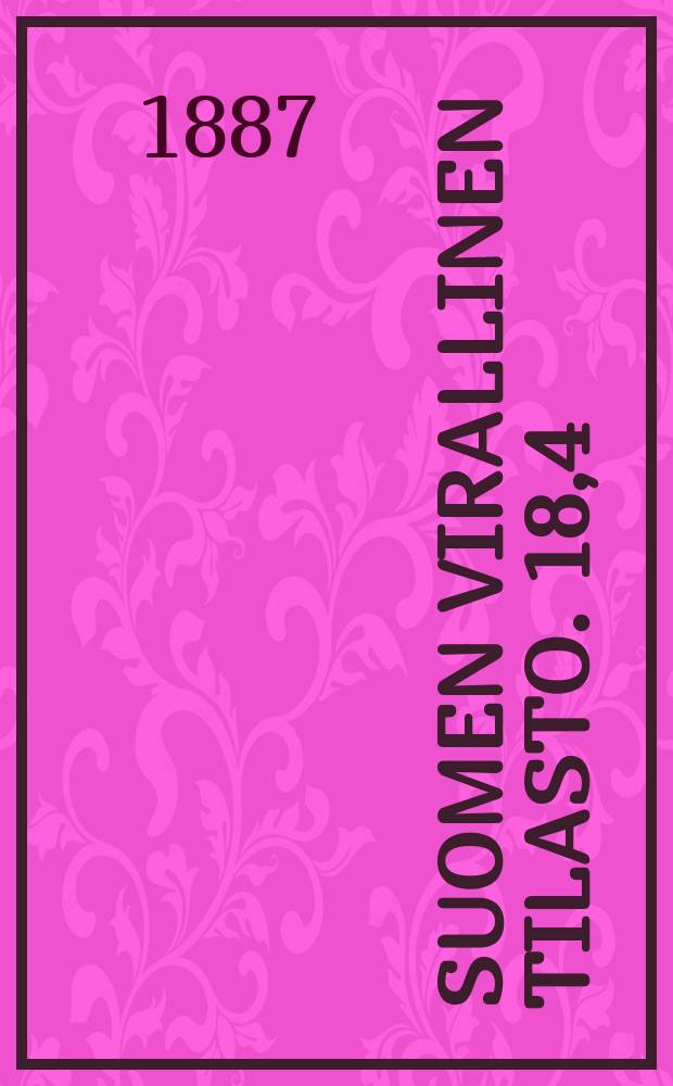 Suomen virallinen tilasto. 18,4 : Jalkim. osa