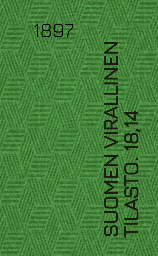 Suomen virallinen tilasto. 18,14 : Jälkim. osa