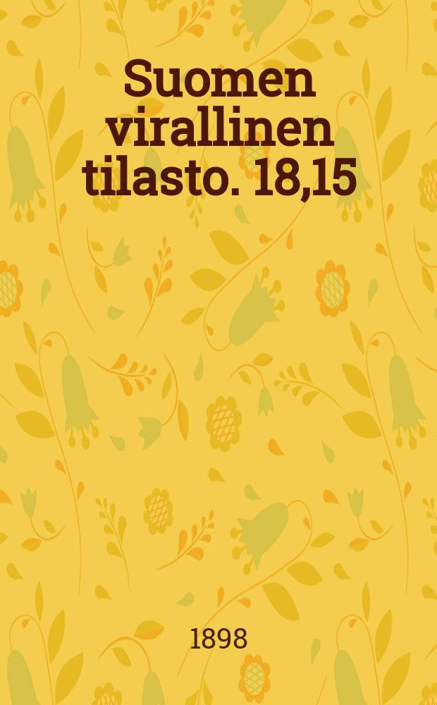 Suomen virallinen tilasto. 18,15 : Teollisuustilastoa