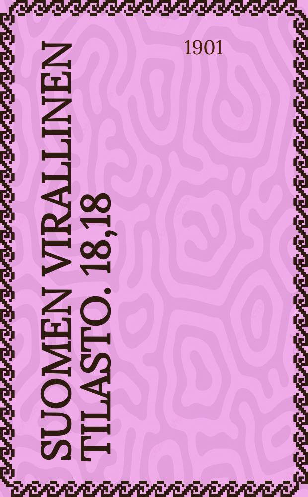 Suomen virallinen tilasto. 18,18 : Jälkim. osa