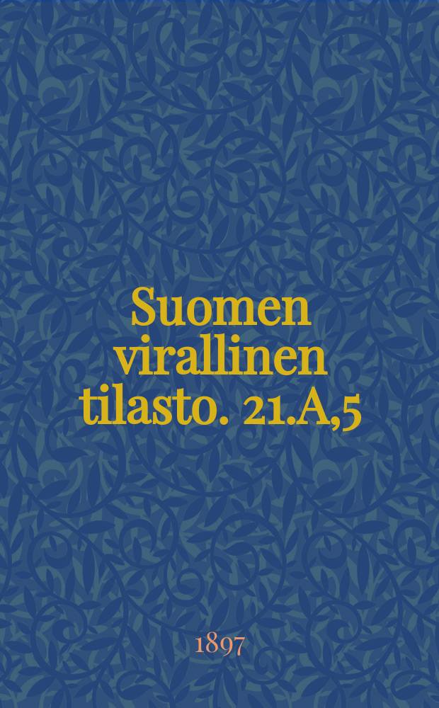 Suomen virallinen tilasto. 21.A,5 : Köyhäinhoito-tilasto