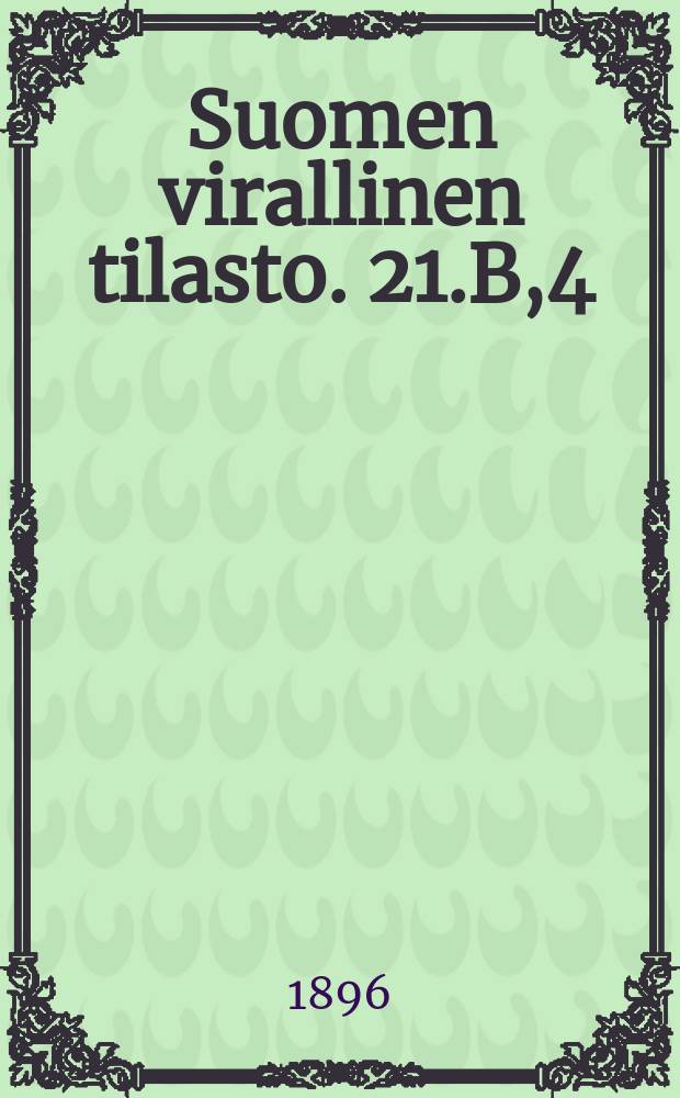 Suomen virallinen tilasto. 21.B,4 : Vaivaishoitotilasto