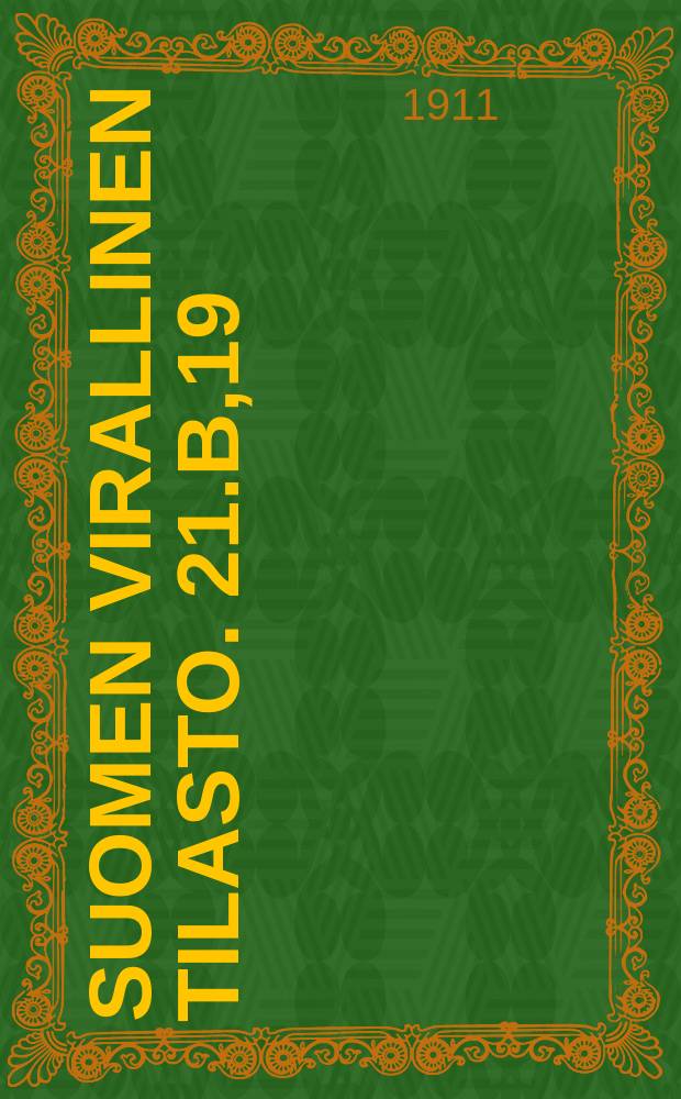 Suomen virallinen tilasto. 21.B,19 : Vaivaishoitotilasto