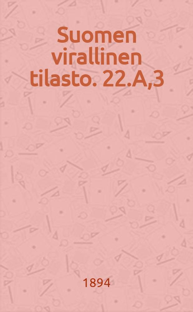 Suomen virallinen tilasto. 22.A,3 : Vakuutusolot