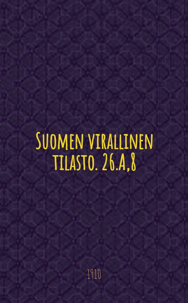 Suomen virallinen tilasto. 26.A,8 : Tyätilasto
