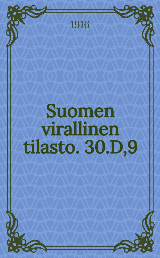 Suomen virallinen tilasto. 30.D,9 : Maanvuokratilastoa