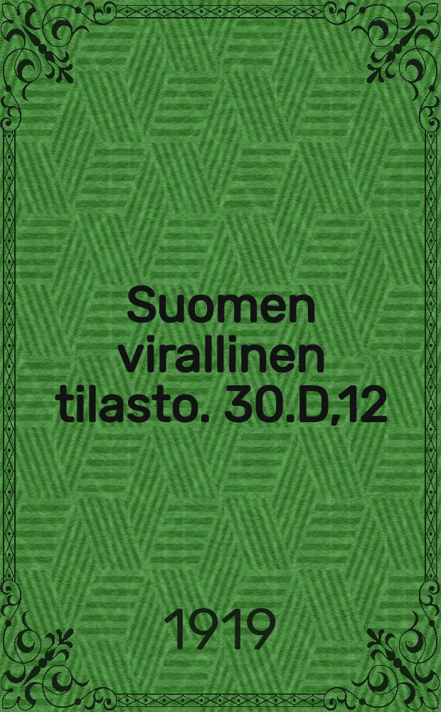 Suomen virallinen tilasto. 30.D,12 : Maanvuokratilastoa