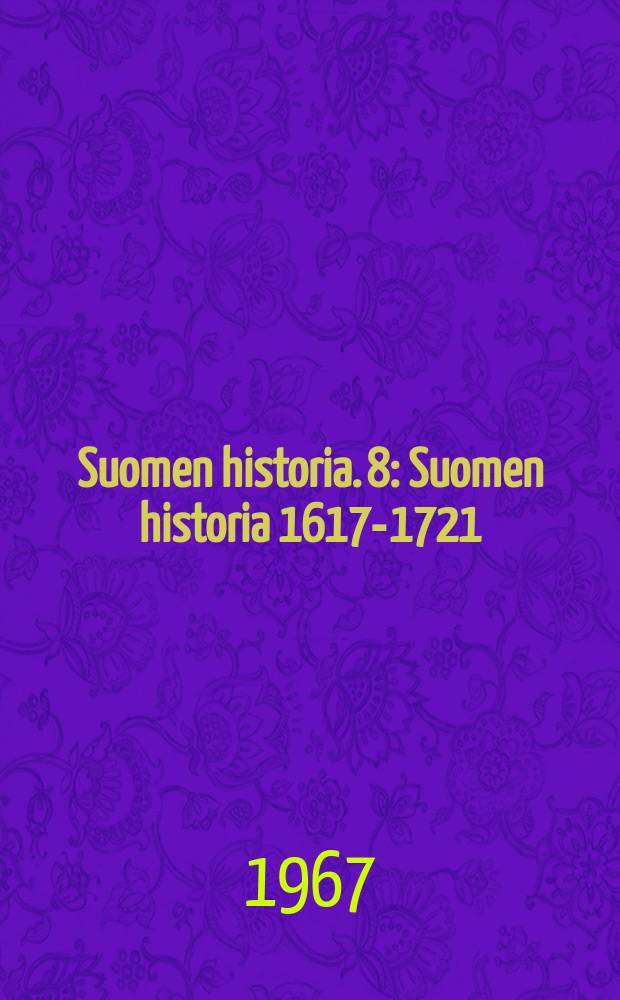 Suomen historia. 8 : Suomen historia 1617-1721