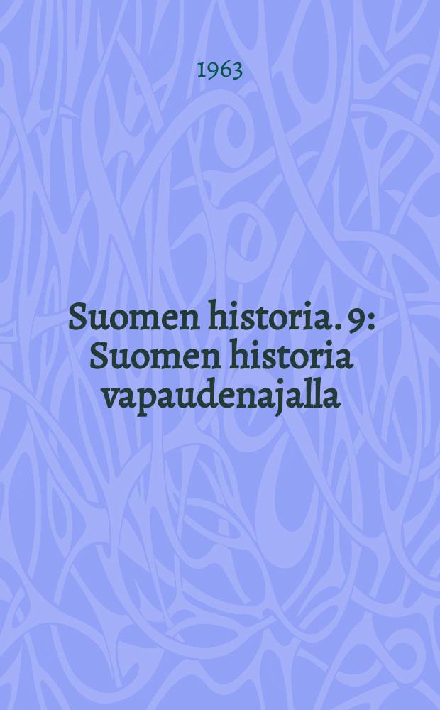 Suomen historia. 9 : Suomen historia vapaudenajalla