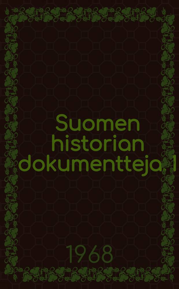 Suomen historian dokumentteja. 1