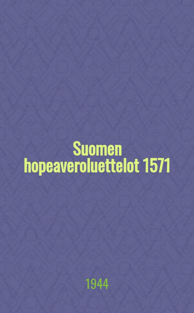 Suomen hopeaveroluettelot 1571 = Finlands silverskatteregister1571