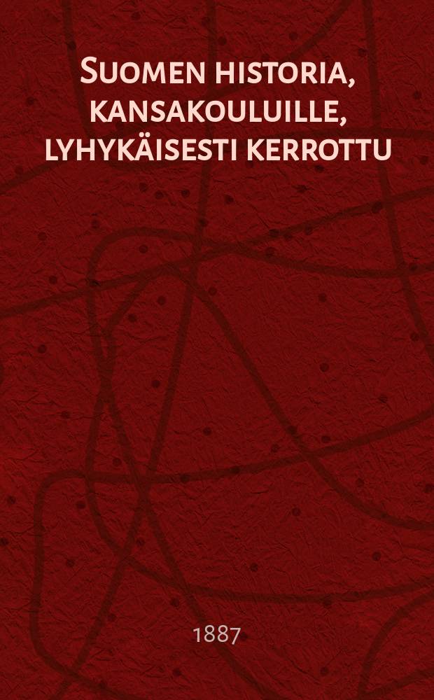 Suomen historia, kansakouluille, lyhykäisesti kerrottu = Краткая история Финляндии