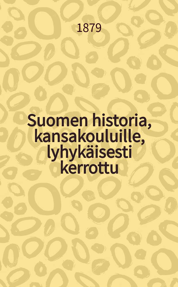 Suomen historia, kansakouluille, lyhykäisesti kerrottu = Краткая история Финляндии