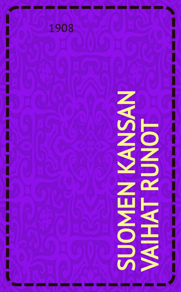 Suomen kansan vaihat runot = Старинные стихи финского народа