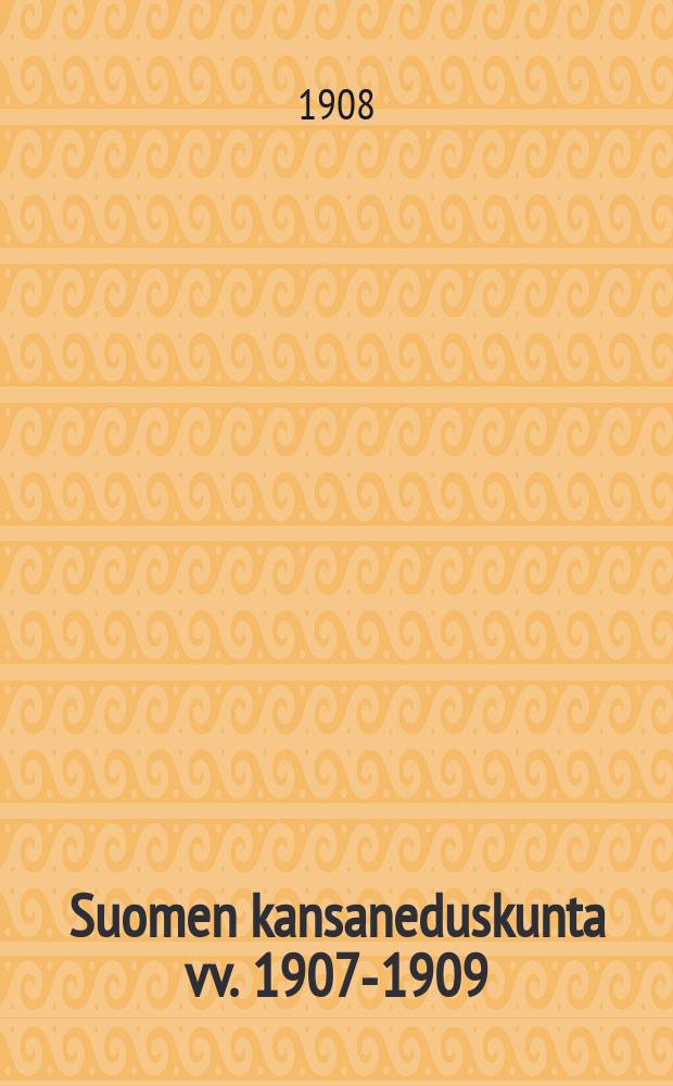 Suomen kansaneduskunta vv. 1907-1909 : Albumi