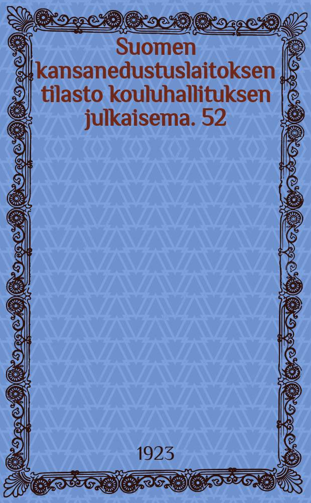 Suomen kansanedustuslaitoksen tilasto kouluhallituksen julkaisema. 52 : Tilastollinen yleiskatsaus Suomen kansakoululaitokseen lukuvuonna 1920-1921