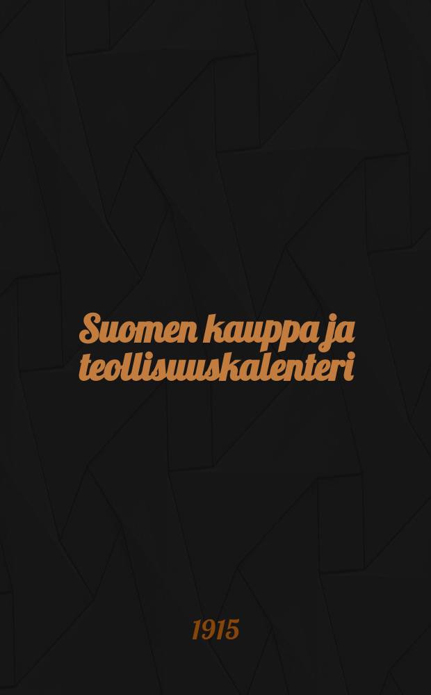 Suomen kauppa ja teollisuuskalenteri = Finska Handels-och industrikalendern : 4:s vuosikerta 1914-1916 = Коммерческий и промышленный календарь Финляндии