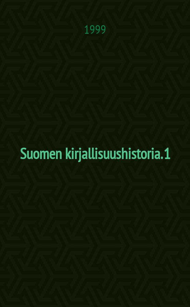 Suomen kirjallisuushistoria. 1 : Hurskaista lauluista ilostelevaan romaaniin
