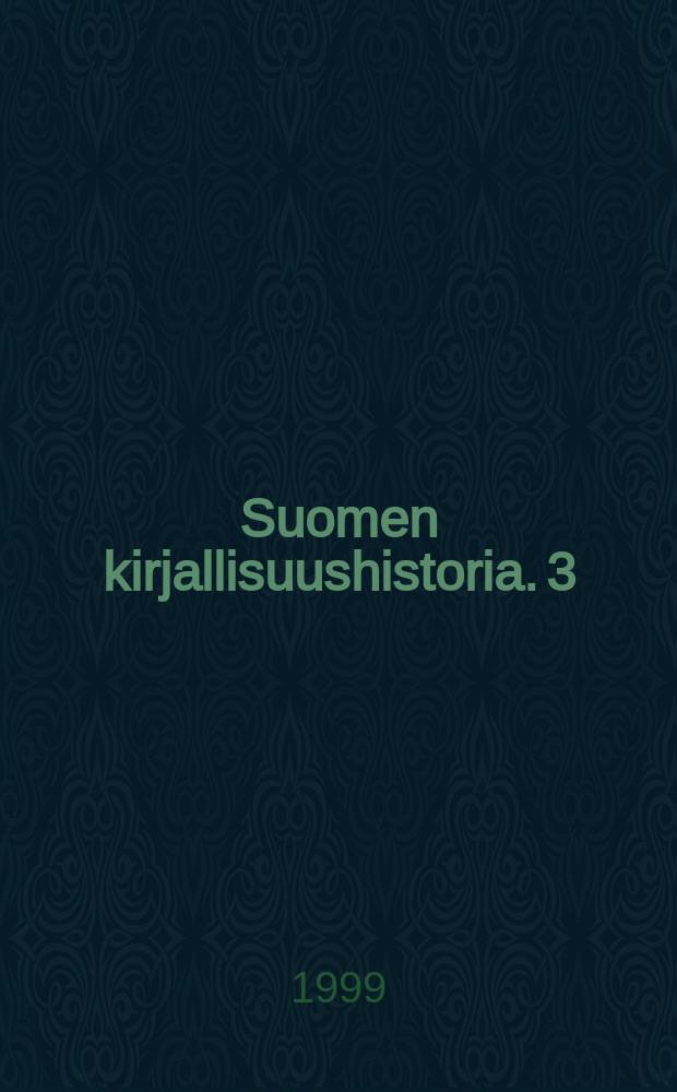 Suomen kirjallisuushistoria. 3 : Rintamakirjeistä tietoverkkoihin