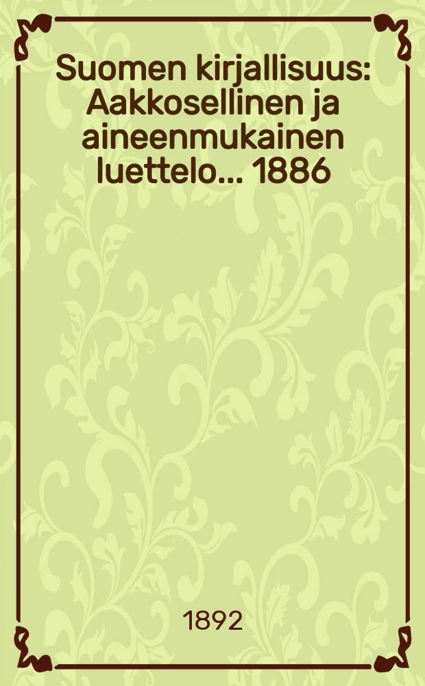 Suomen kirjallisuus : Aakkosellinen ja aineenmukainen luettelo... 1886/1891 : Suomalainen kirjallisuus