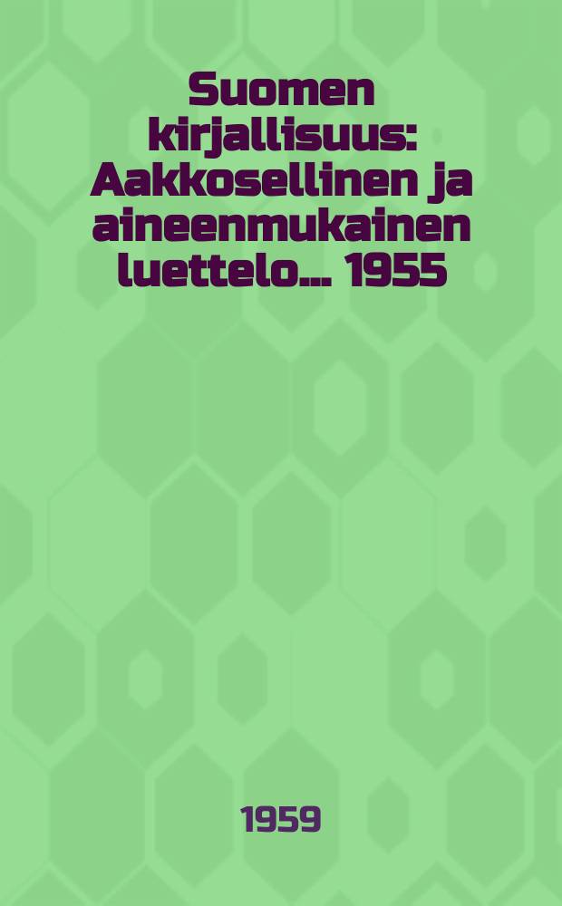 Suomen kirjallisuus : Aakkosellinen ja aineenmukainen luettelo... 1955/1957