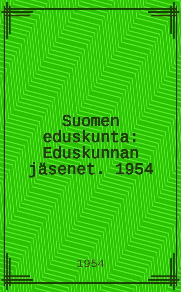 Suomen eduskunta : Eduskunnan jäsenet. 1954/1957