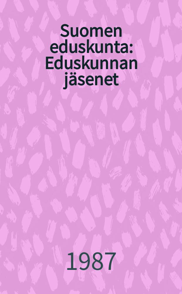 Suomen eduskunta : Eduskunnan jäsenet