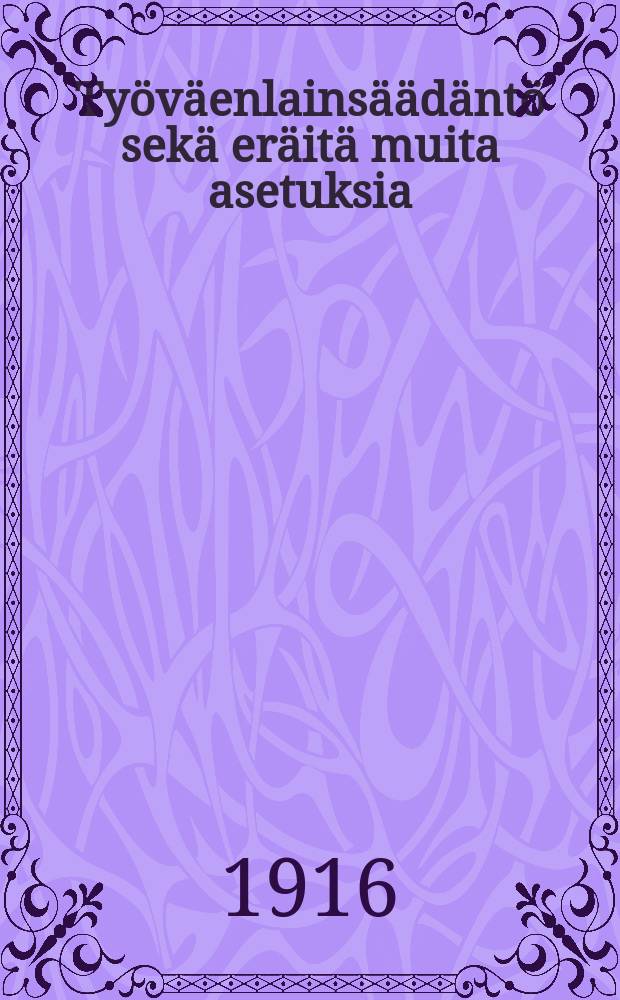 Työväenlainsäädäntö sekä eräitä muita asetuksia
