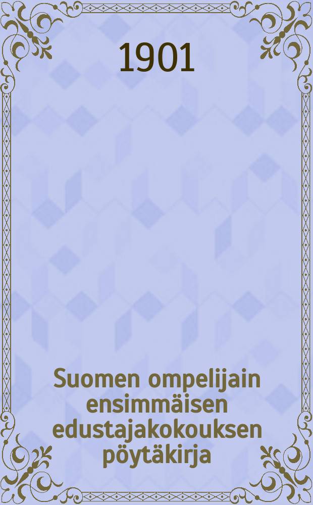 Suomen ompelijain ensimm&auml;isen edustajakokouksen p&ouml;yt&auml;kirja : Tampereella 20-21 p:n&auml; elokuuta 1901 = Протокол 1-го делегатского собрания портних Финляндии от 1901г.