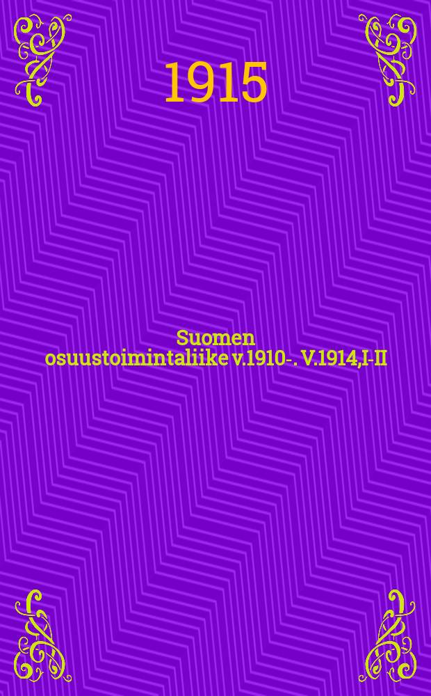 Suomen osuustoimintaliike v.1910-. V.1914,I-II