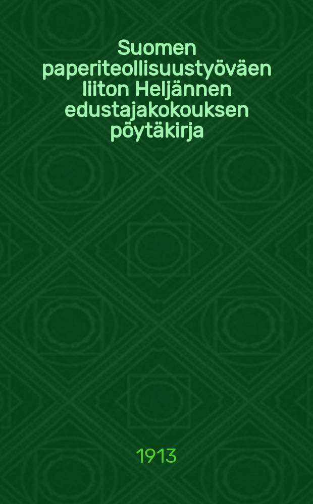 Suomen paperiteollisuustyöväen liiton Heljännen edustajakokouksen pöytäkirja : Kokous pidetty Tampereella toukokuun 10-12 p:nä 1913 = Протокол 4-го делегатского собрания союза рабочих бумажной промышленности Финляндии от 1913г.