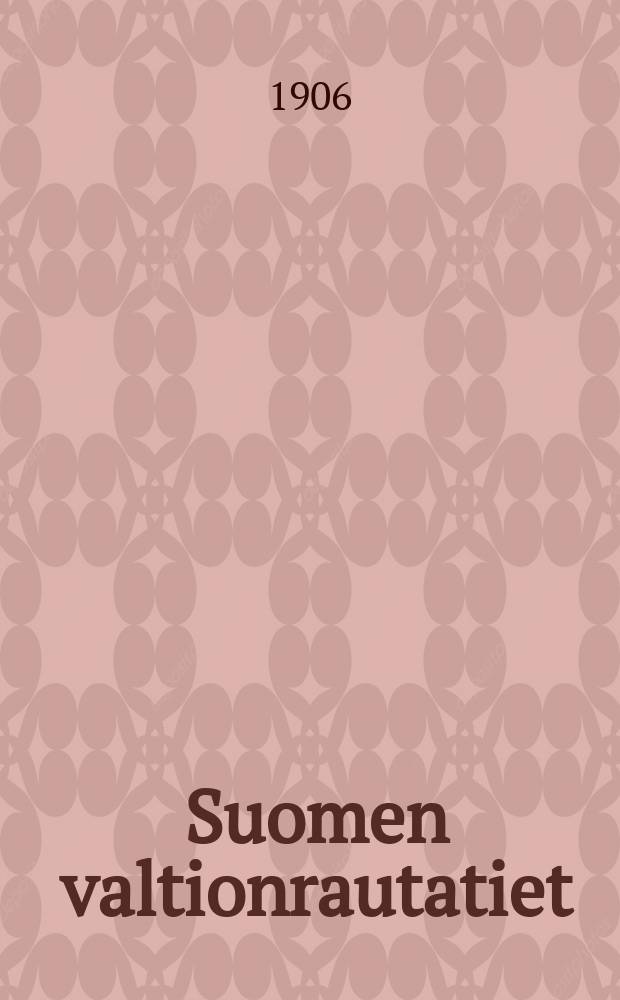 Suomen valtionrautatiet : Katsahdus veturipalvelukseen y.m.vuonna 1905,1906,1912-