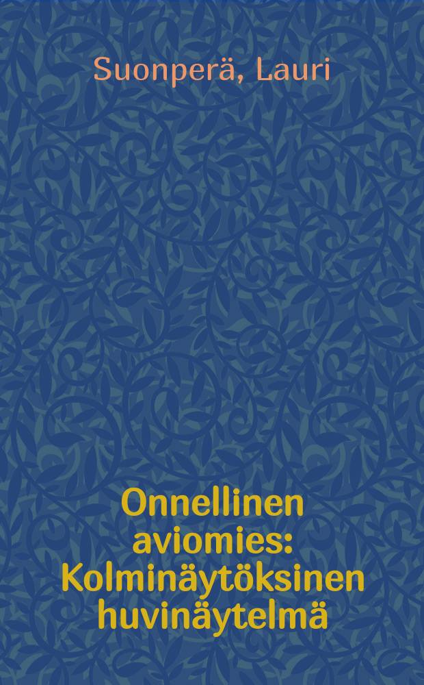 Onnellinen aviomies : Kolminäytöksinen huvinäytelmä = Счастливый муж