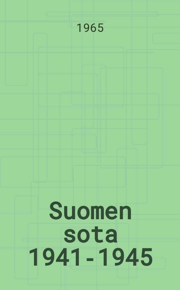 Suomen sota 1941-1945 : Toim. Sotahistoriallisen tutkimuslaitoksen Sotahistoriallinen toimisto. 1