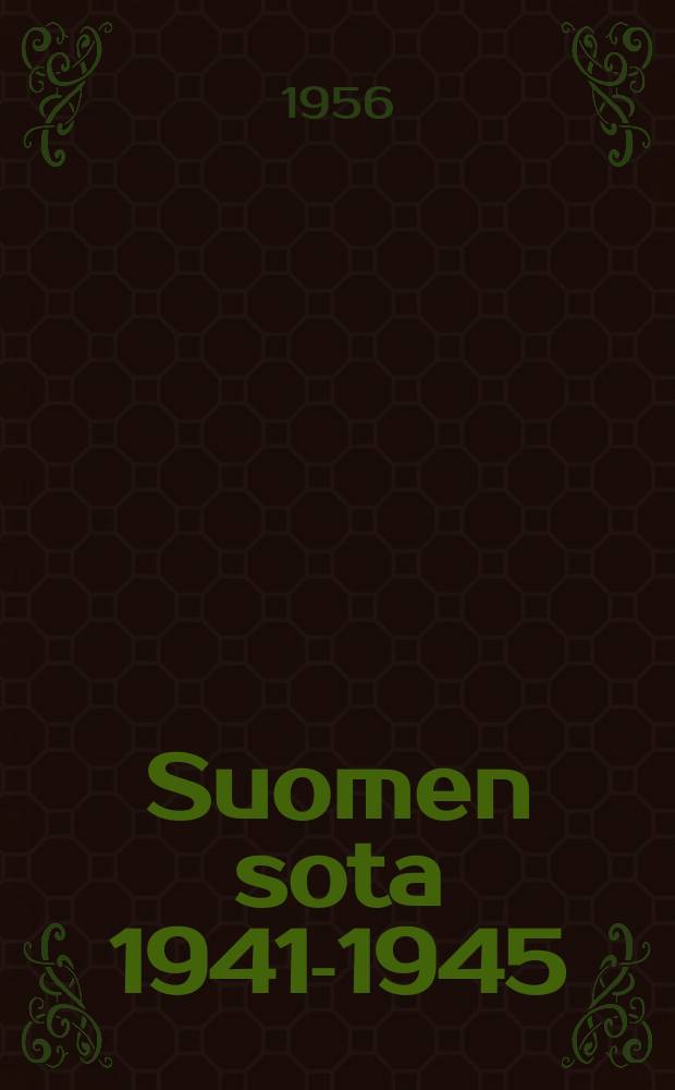 Suomen sota 1941-1945 : Toim. Sotahistoriallisen tutkimuslaitoksen Sotahistoriallinen toimisto. 6