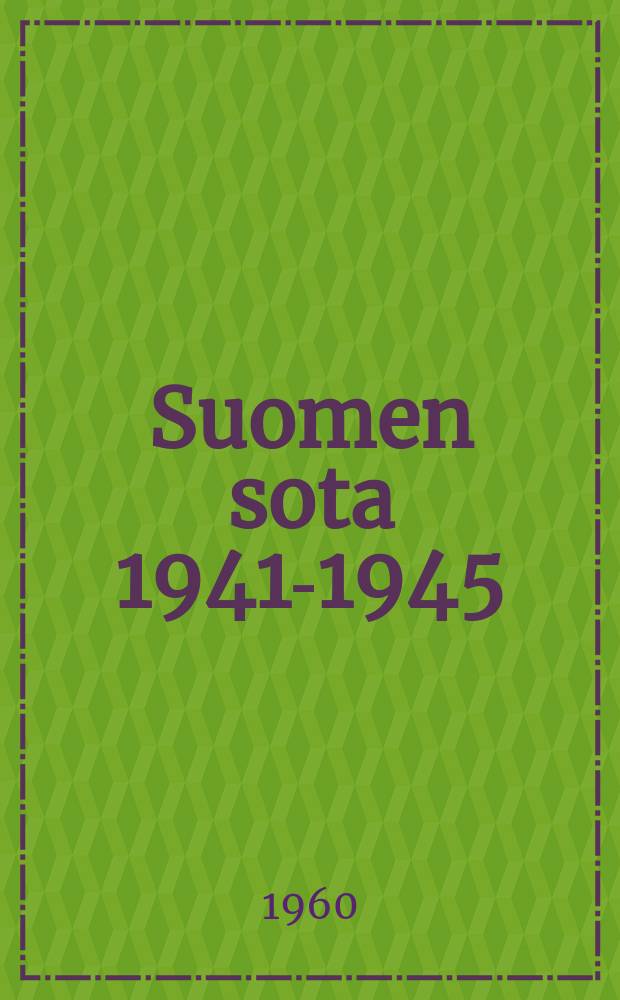 Suomen sota 1941-1945 : Toim. Sotahistoriallisen tutkimuslaitoksen Sotahistoriallinen toimisto. 9