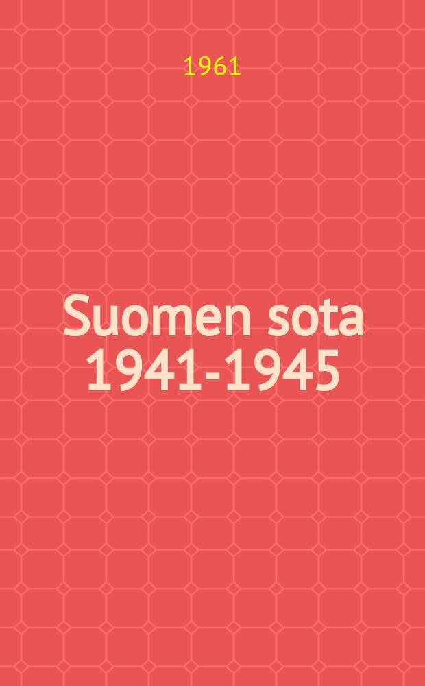 Suomen sota 1941-1945 : Toim. Sotahistoriallisen tutkimuslaitoksen Sotahistoriallinen toimisto. 10