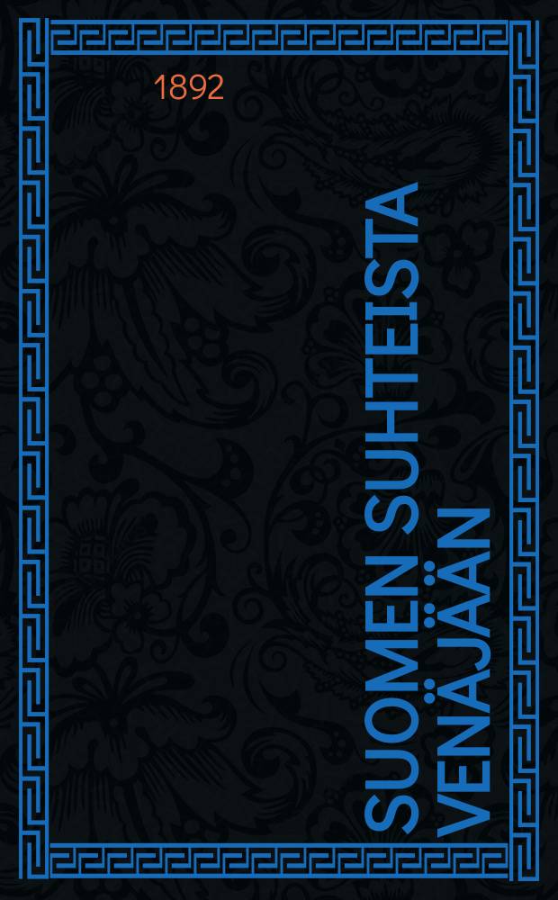 Suomen suhteista Venäjään : J.P.Jelenev'in venäjänkielisen "Nykyinen Suomen kysymys" nimisen kirjan y. m. lähteiden mukaan kyhäillyt 3