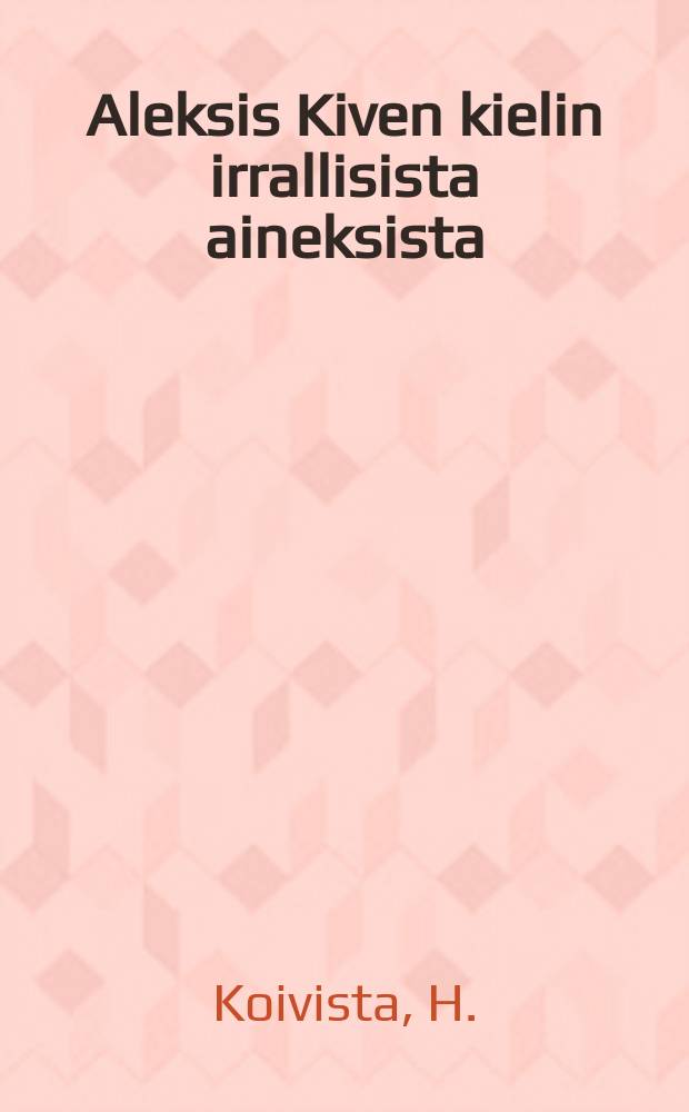 Aleksis Kiven kielin irrallisista aineksista