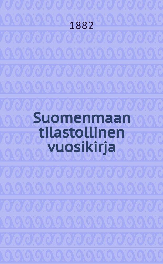 Suomenmaan tilastollinen vuosikirja : Tehnyt tilastollinen toimisto Vuosikerta 23. 4 : Vuosikerta 4