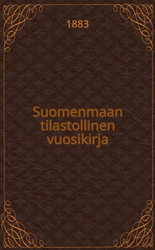 Suomenmaan tilastollinen vuosikirja : Tehnyt tilastollinen toimisto Vuosikerta 23. 5 : Vuosikerta 5