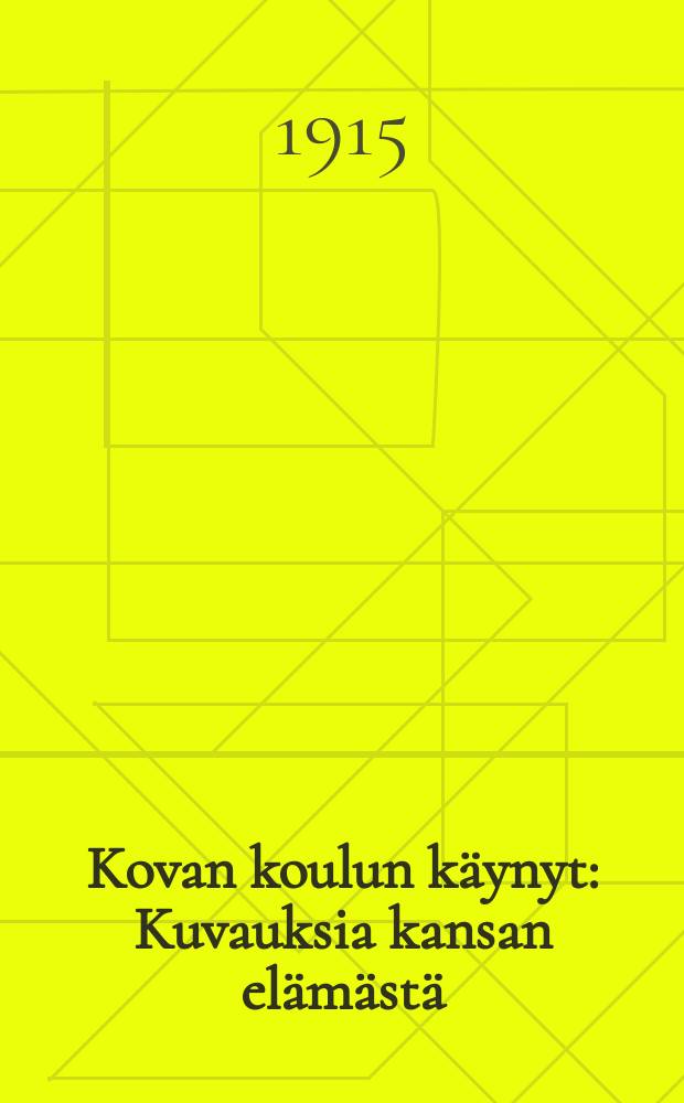 Kovan koulun käynyt : Kuvauksia kansan elämästä = Прошедшие суровую школу