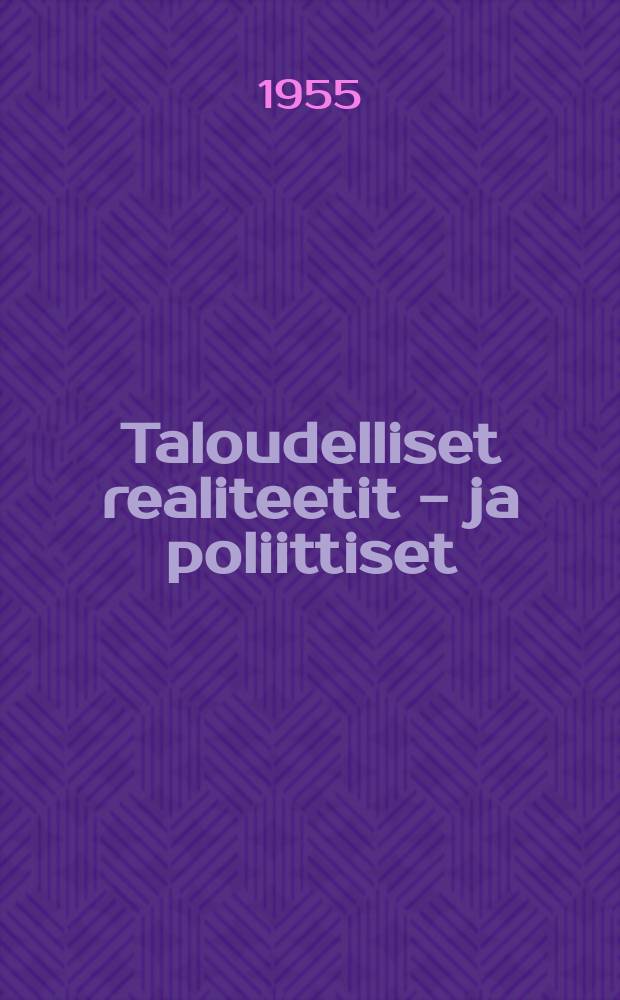 Taloudelliset realiteetit - ja poliittiset