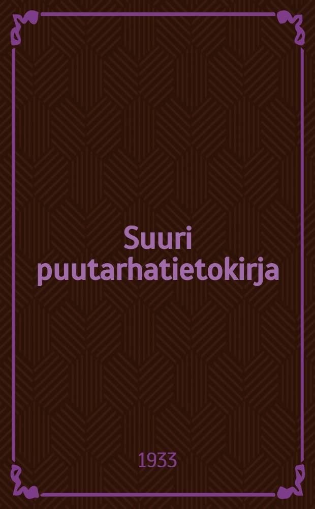 Suuri puutarhatietokirja : Aakkosellinen hakuteos = Справочник садовода