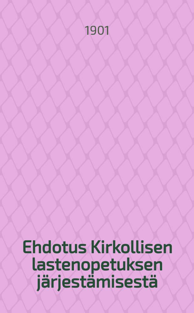 Ehdotus Kirkollisen lastenopetuksen järjestämisestä