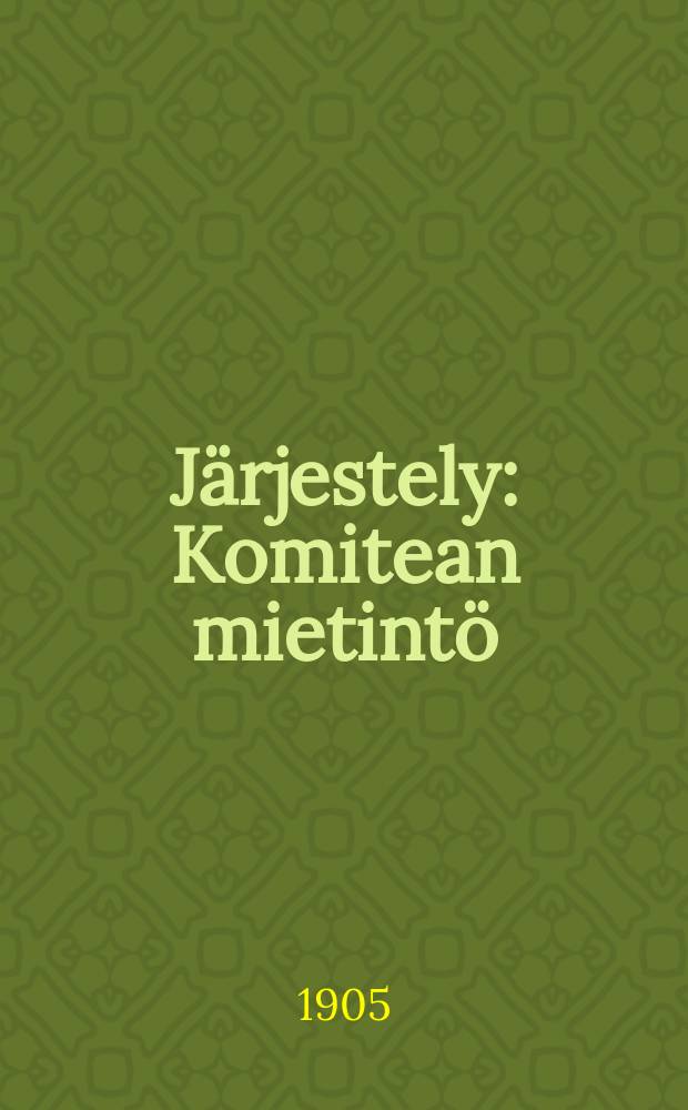 J&auml;rjestely : Komitean mietint&ouml;