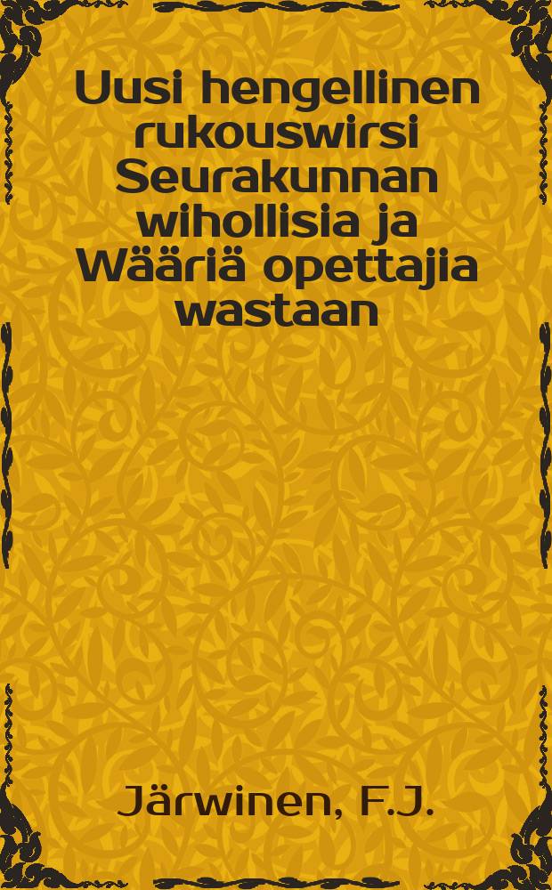 Uusi hengellinen rukouswirsi Seurakunnan wihollisia ja Wääriä opettajia wastaan