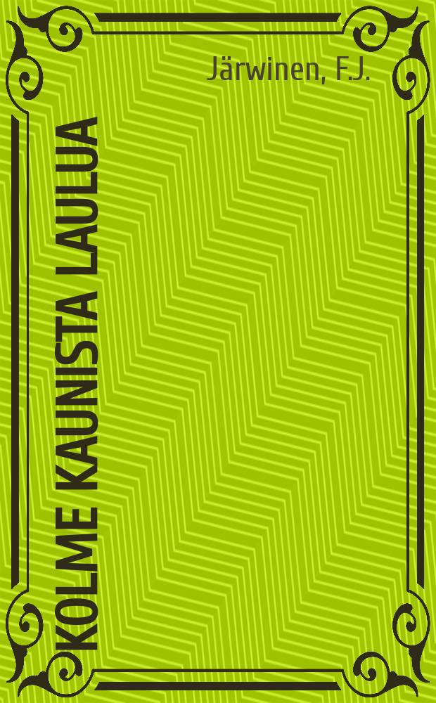 Kolme kaunista laulua